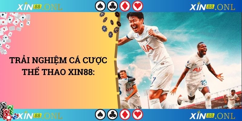 Trải nghiệm cá cược thể thao xin88_